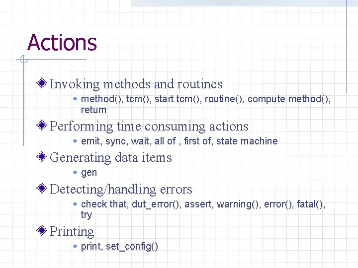 Actions Invoking methods and routines w method(), tcm(), start tcm(), routine(), compute method(), return