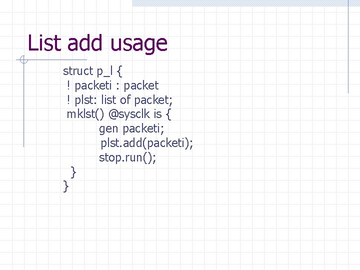 List add usage struct p_l { ! packeti : packet ! plst: list of
