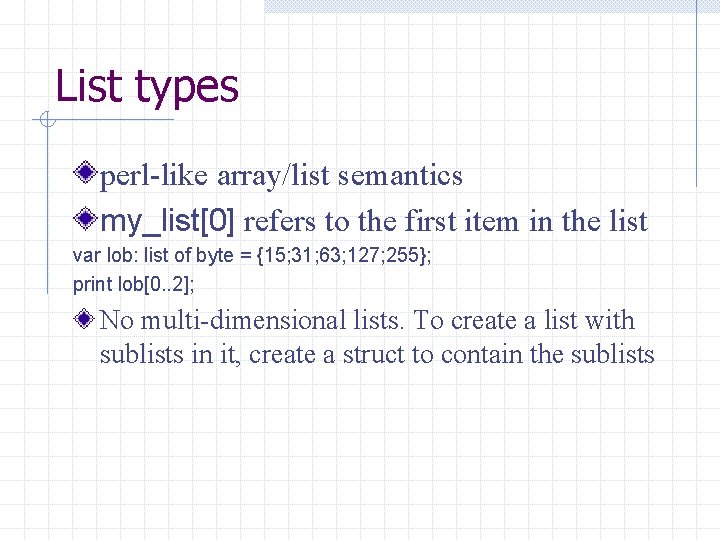 List types perl-like array/list semantics my_list[0] refers to the first item in the list