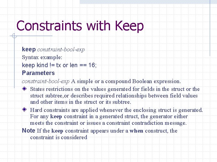 Constraints with Keep keep constraint-bool-exp Syntax example: keep kind != tx or len ==