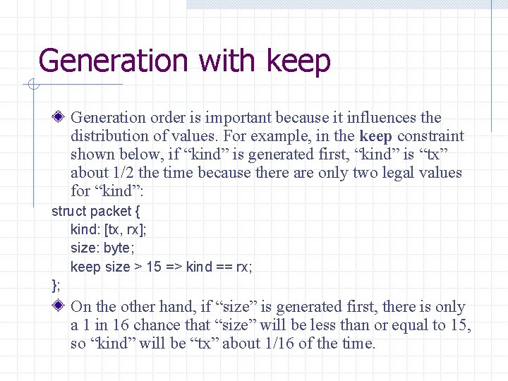 Generation with keep Generation order is important because it influences the distribution of values.