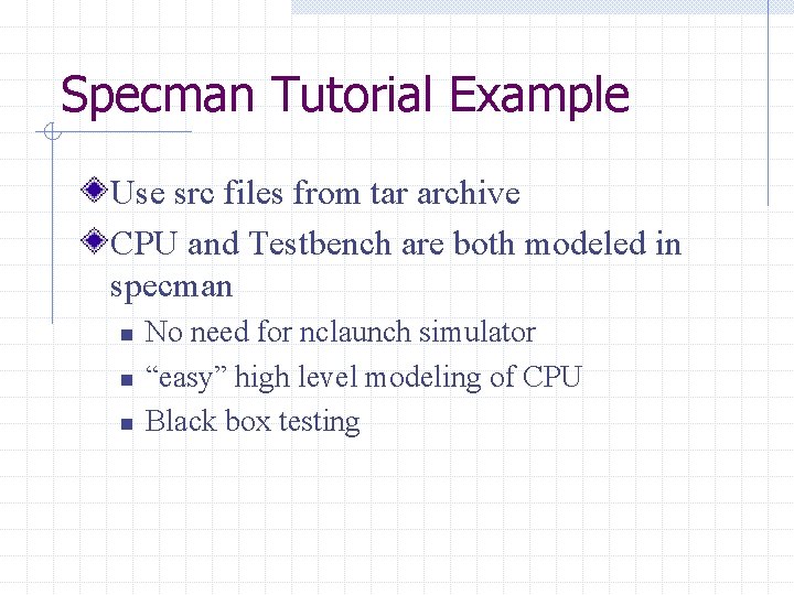Specman Tutorial Example Use src files from tar archive CPU and Testbench are both
