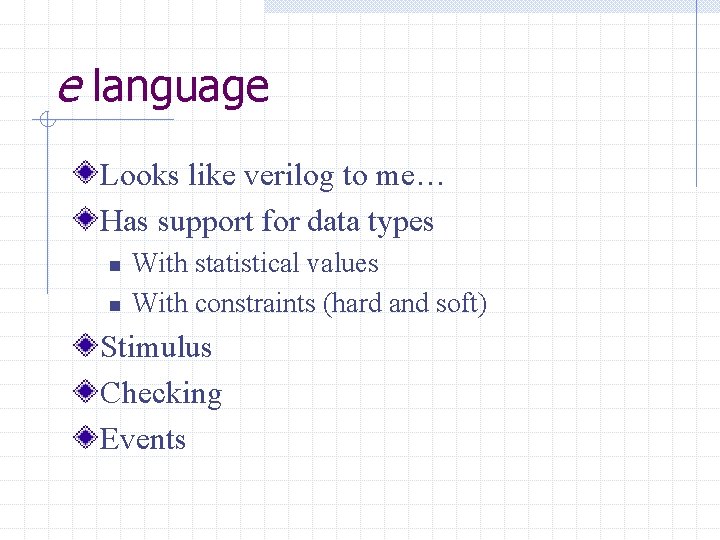 e language Looks like verilog to me… Has support for data types n n