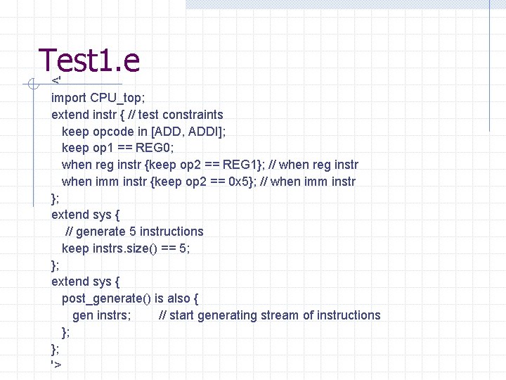 Test 1. e <' import CPU_top; extend instr { // test constraints keep opcode