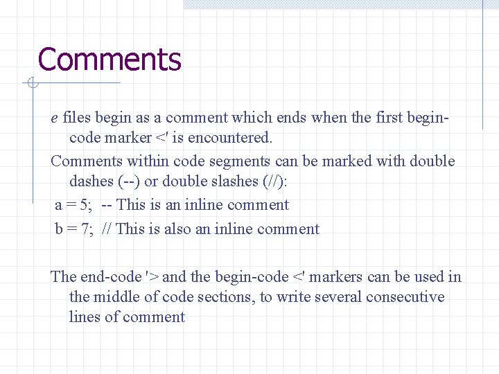 Comments e files begin as a comment which ends when the first begincode marker