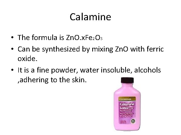 Calamine • The formula is Zn. O. x. Fe 2 O 3 • Can