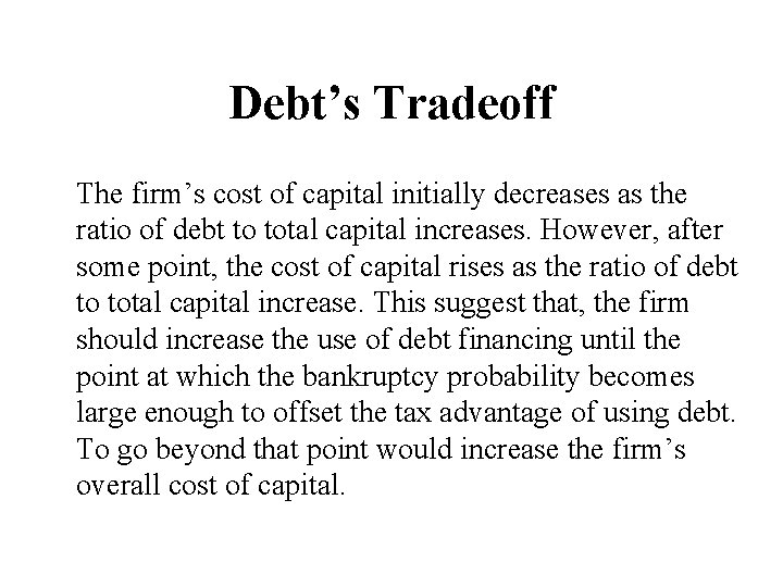 Debt’s Tradeoff The firm’s cost of capital initially decreases as the ratio of debt