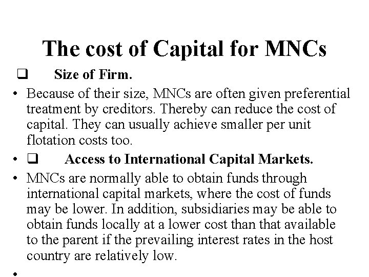 The cost of Capital for MNCs q Size of Firm. • Because of their