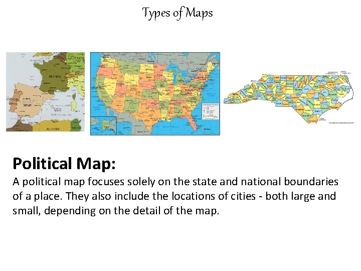 Types of Maps Political Map: A political map focuses solely on the state and