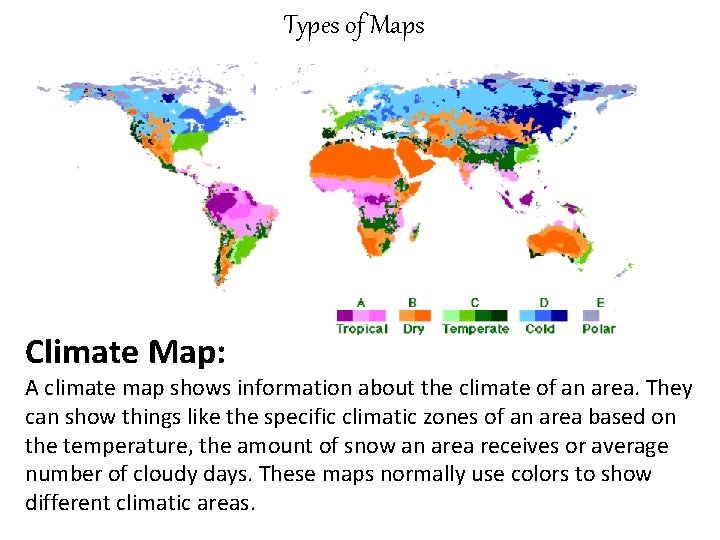 Types of Maps Climate Map: A climate map shows information about the climate of