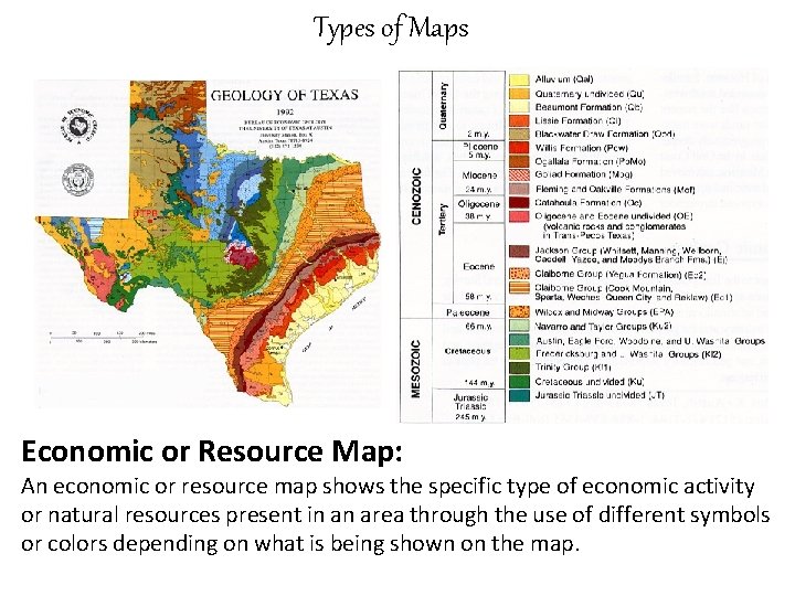 Types of Maps Economic or Resource Map: An economic or resource map shows the