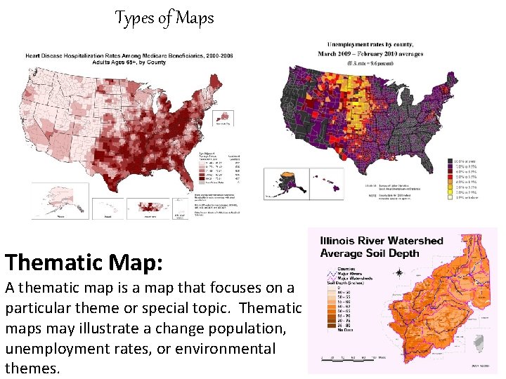 Types of Maps Thematic Map: A thematic map is a map that focuses on