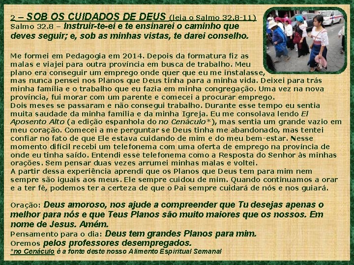 2 – SOB OS CUIDADOS DE DEUS (leia o Salmo 32. 8 -11) Salmo