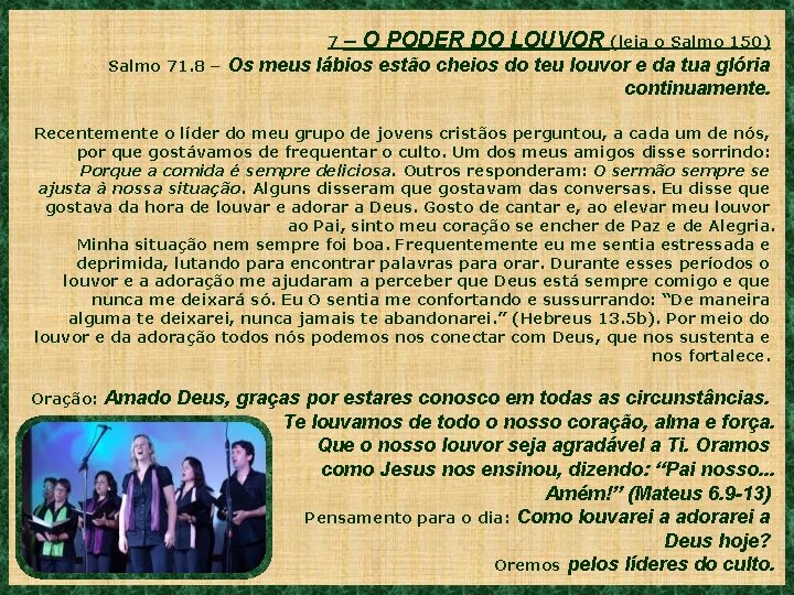 7 Salmo 71. 8 – – O PODER DO LOUVOR (leia o Salmo 150)