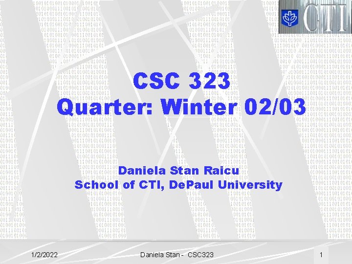 CSC 323 Quarter: Winter 02/03 Daniela Stan Raicu School of CTI, De. Paul University