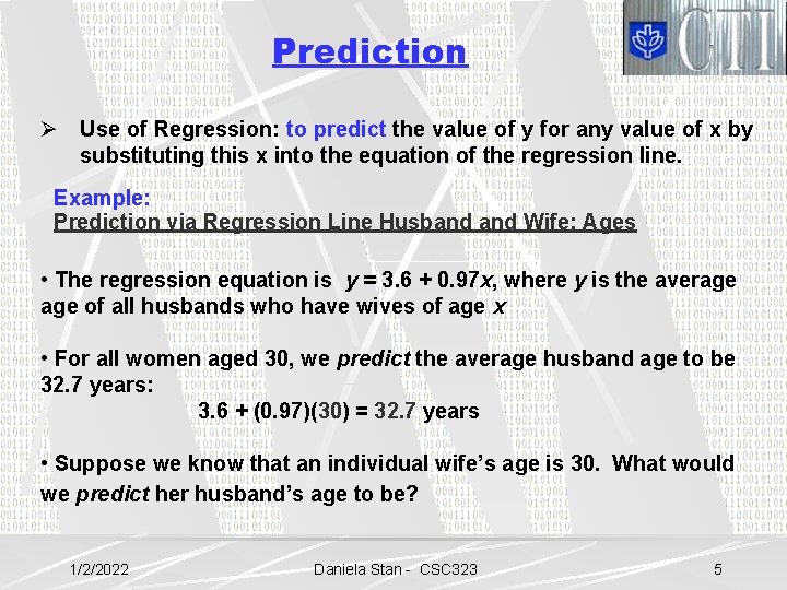 Prediction Ø Use of Regression: to predict the value of y for any value