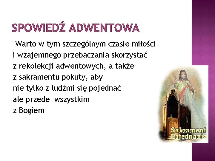 SPOWIEDŹ ADWENTOWA Warto w tym szczególnym czasie miłości i wzajemnego przebaczania skorzystać z rekolekcji