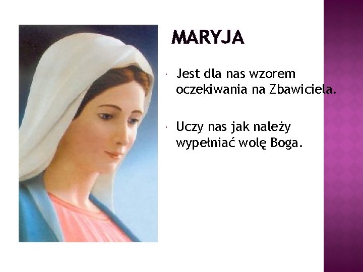 MARYJA Jest dla nas wzorem oczekiwania na Zbawiciela. Uczy nas jak należy wypełniać wolę