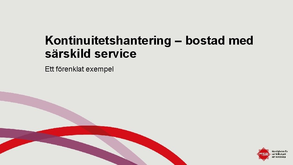 Kontinuitetshantering – bostad med särskild service Ett förenklat exempel 