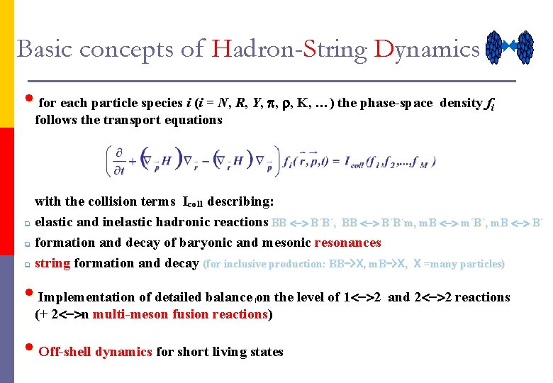 Basic concepts of Hadron-String Dynamics • for each particle species i (i = N,