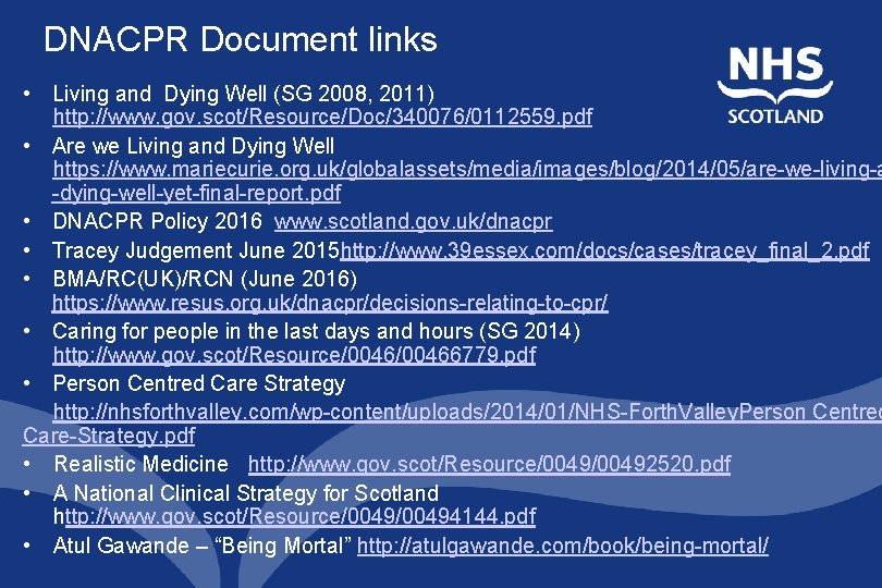 DNACPR Document links • Living and Dying Well (SG 2008, 2011) http: //www. gov.
