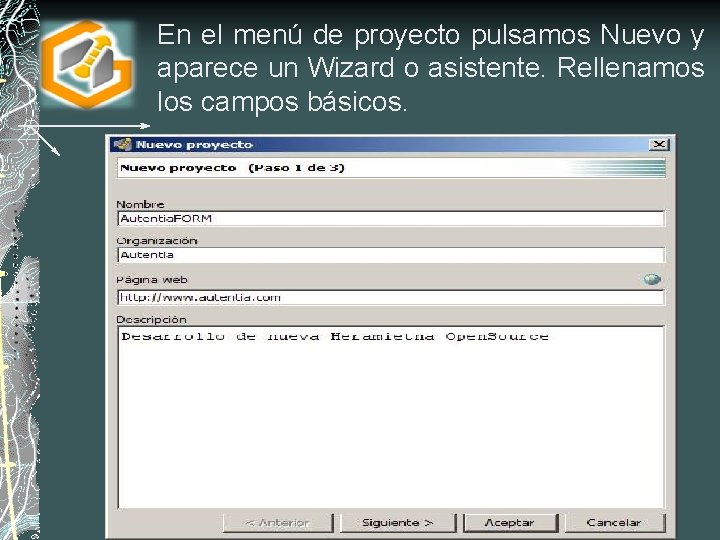 En el menú de proyecto pulsamos Nuevo y aparece un Wizard o asistente. Rellenamos