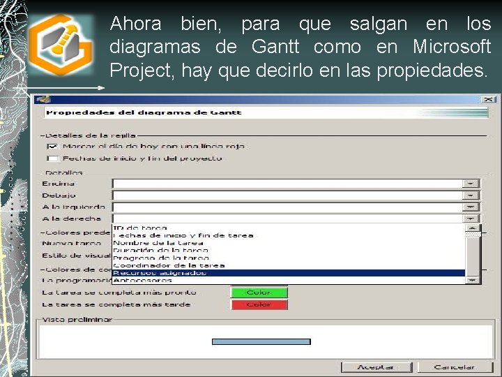 Ahora bien, para que salgan en los diagramas de Gantt como en Microsoft Project,