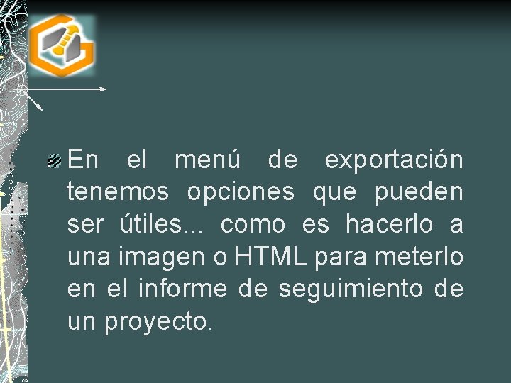 En el menú de exportación tenemos opciones que pueden ser útiles. . . como