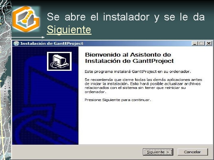 Se abre el instalador y se le da Siguiente 