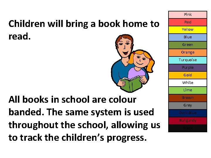 Pink Children will bring a book home to read. Red Yellow Blue Green Orange