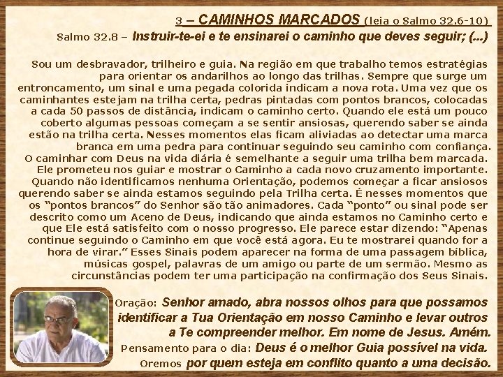 3 Salmo 32. 8 – – CAMINHOS MARCADOS (leia o Salmo 32. 6 -10)