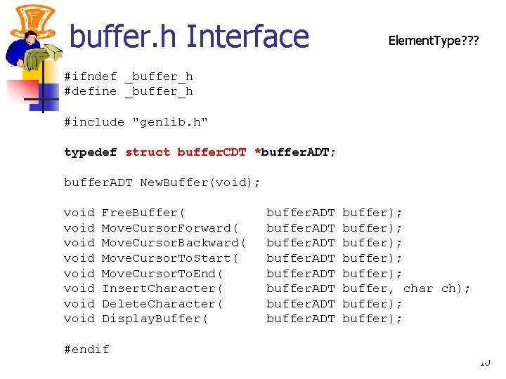 buffer. h Interface Element. Type? ? ? #ifndef _buffer_h #define _buffer_h #include "genlib. h"
