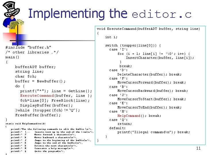 Implementing the editor. c void Execute. Command(buffer. ADT buffer, string line) { int i;