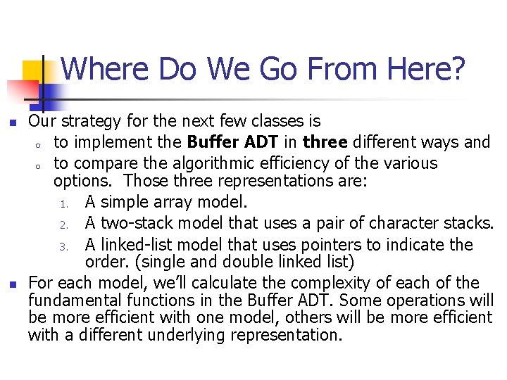 Where Do We Go From Here? n n Our strategy for the next few