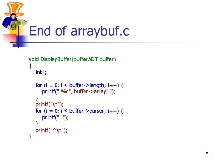 End of arraybuf. c void Display. Buffer(buffer. ADT buffer) { int i; } for