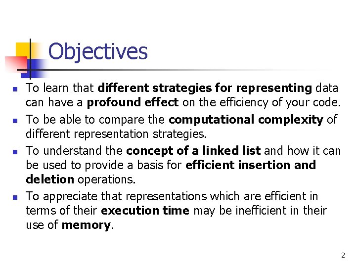 Objectives n n To learn that different strategies for representing data can have a
