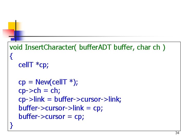 void Insert. Character( buffer. ADT buffer, char ch ) { cell. T *cp; }