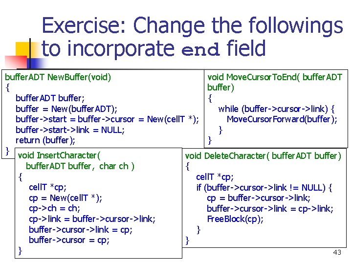 Exercise: Change the followings to incorporate end field buffer. ADT New. Buffer(void) void Move.