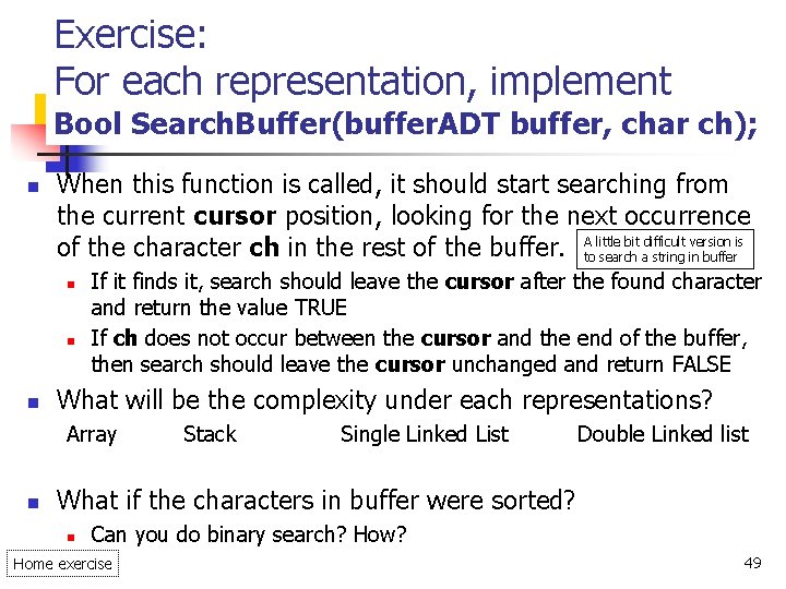 Exercise: For each representation, implement Bool Search. Buffer(buffer. ADT buffer, char ch); n When