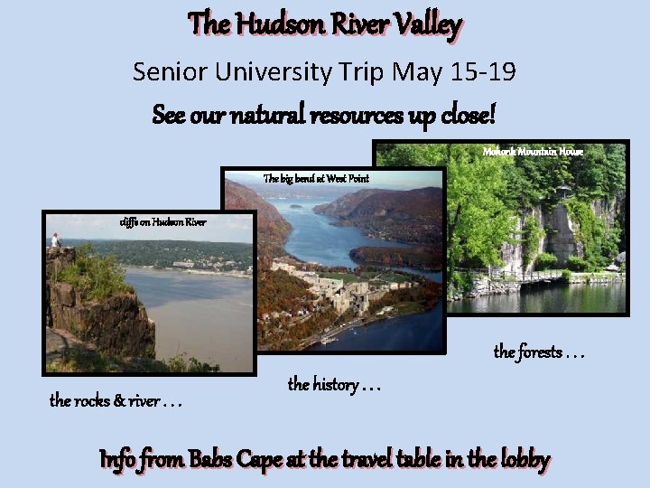 The Hudson River Valley Senior University Trip May 15 -19 See our natural resources