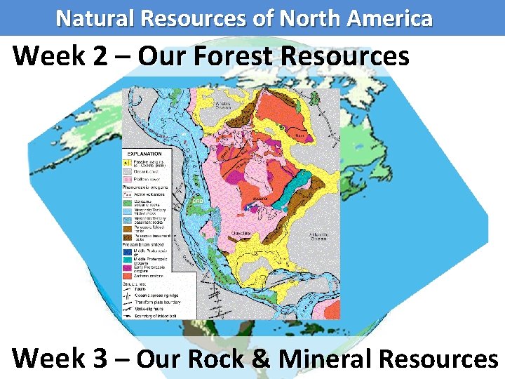 Natural Resources of North America Week 2 – Our Forest Resources Week 3 –