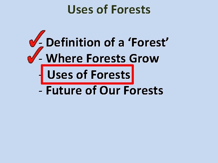 Where Uses. Forests of Forests Grow Global forest area ownership Who owns the private