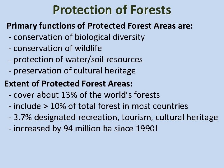 Protection of Forests Primary functions of Protected Forest Areas are: - conservation of biological