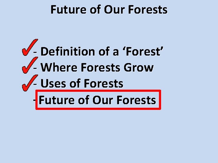 Future Usesofof. Our Forests COMMERCIAL USES: - recreation/tourism - wood for fuel, pulp, paper,