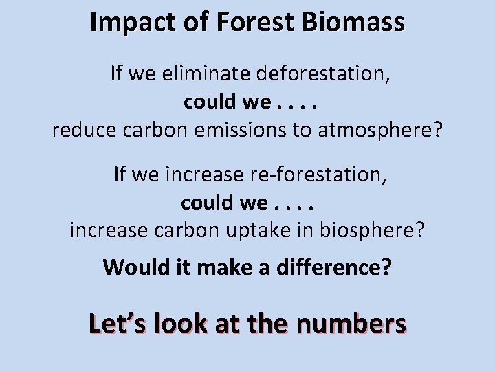 Impact of Forest Biomass If we eliminate deforestation, could we. . reduce carbon emissions