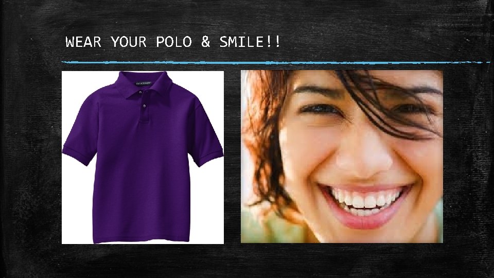 WEAR YOUR POLO & SMILE!! 