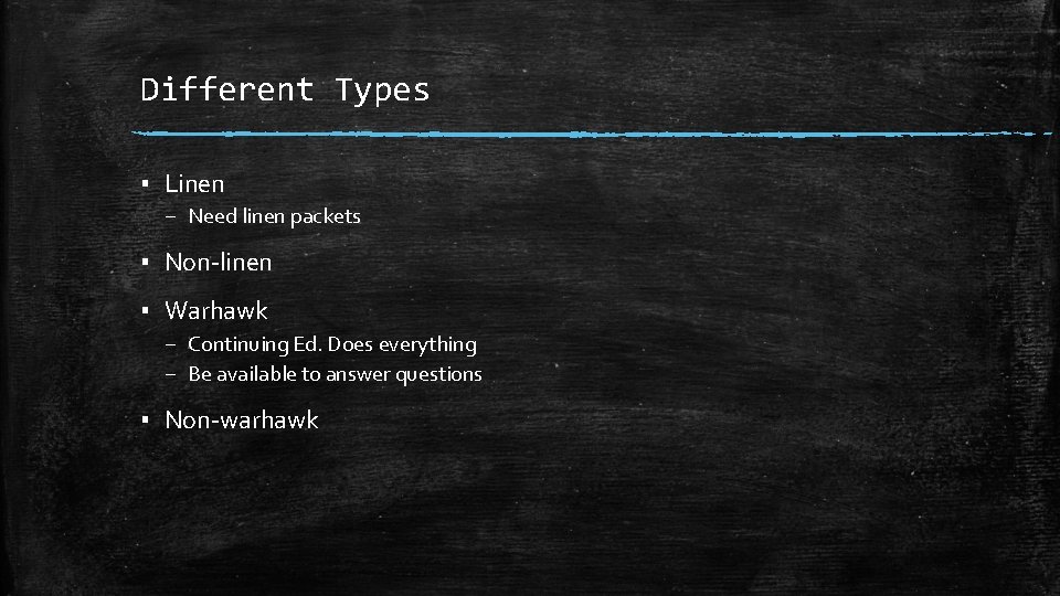 Different Types ▪ Linen – Need linen packets ▪ Non-linen ▪ Warhawk – Continuing