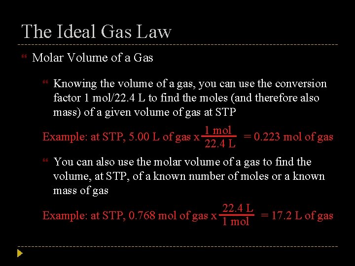 The Ideal Gas Law Molar Volume of a Gas Knowing the volume of a