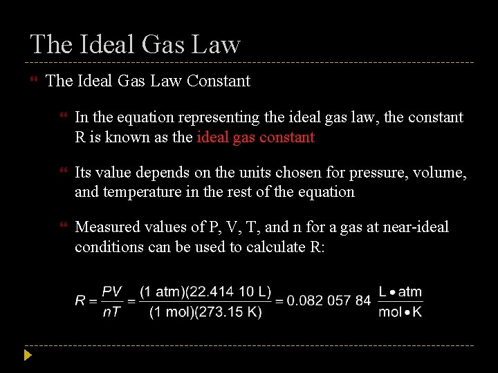 The Ideal Gas Law Constant In the equation representing the ideal gas law, the