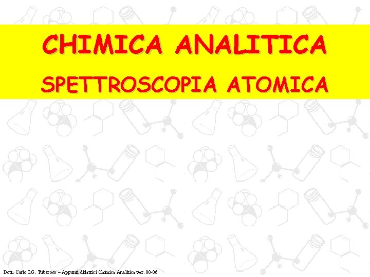 CHIMICA ANALITICA SPETTROSCOPIA ATOMICA Carlo I. G. Tuberoso – Appunti didattici uso laboratorio ver.